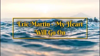 Eric Martin - My Heart Will Go On (originally by Celine Dion)