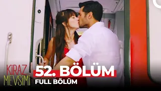 Kiraz Mevsimi 52. Bölüm