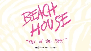 Beach House - Walk in the Park
