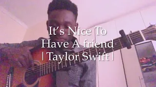 It’s Nice to have a friend -Taylor Swift |guitar chords and interpretations|