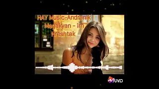 HAY Music//Andranik Magakyan - Im Hreshtak (NEW 2023)