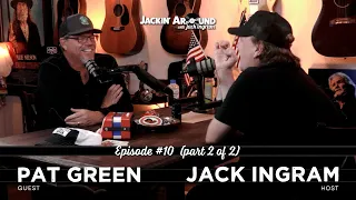 PAT GREEN & Jack Ingram (Jackin' Around Show EP. #10 pt. 2 of 2)