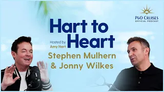 The Official P&O Cruises Podcast | Hart to Heart ft Stephen Mulhern and Jonny Wilkes | S1 Ep. 6