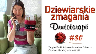 #80 Targi włóczki 3city na drutach i inne włóczki. Knitting vlog Kronika Drutoterapii #nadrutach