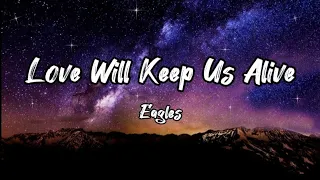 Love Will Keep Us Alive - Eagles (Lyrics) 🎵