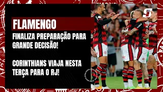 FLAMENGO FINALIZA PREPARAÇÃO PARA GRANDE DECISÃO! CORINTHIANS VIAJA NESTA TERÇA PARA O RJ!