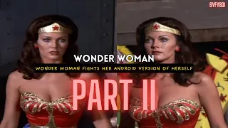 Wonder Woman Fights her Android Version of Herself | Part 2 | Wonder Woman | SyfyBoi