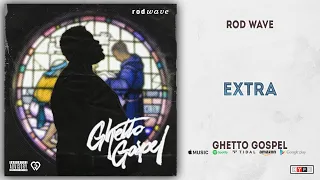 Rod Wave - Extra (Ghetto Gospel)