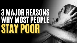 3 Major Reasons Why People Stay Poor