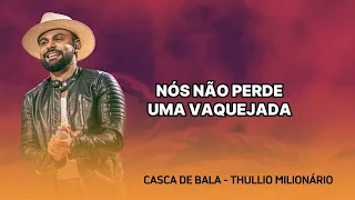 CASCA DE BALA - THULLIO MILIONÁRIO (KARAOKÊ)