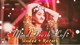 Mind Relax Lofi Song🎶| Mind Fresh Mash-up🥰|Arijit Singh Love Mashup❤️| slow& Reverb...