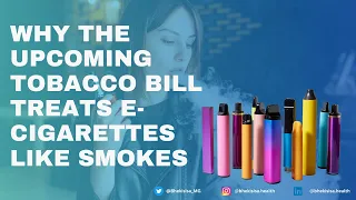 Health Beat #16 | Why the upcoming Tobacco Bill treats e-cigarettes like smokes
