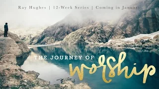 1/18/17 Ray Hughes: The Journey of Worship, Session 2