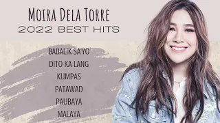 MOIRA DELA TORRE Non-stop Playlist 2022 | Babalik Sayo | Dito Ka Lang