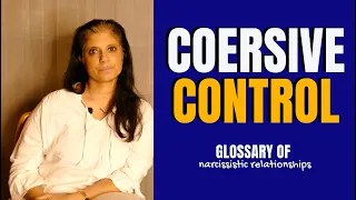 What is "coercive control"? (Glossary of Narcissistic Relationships)