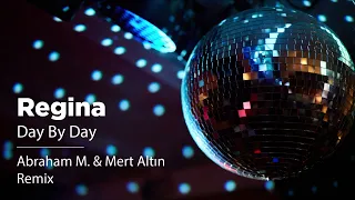 Regina - Day by Day (Abraham M. & Mert Altın Remix)