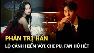 Phàn Trị Hân lộ cảnh hiếm với Chi Pu, fan hú hét