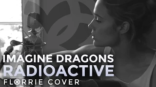 Imagine Dragons - Radioactive (Florrie Cover)