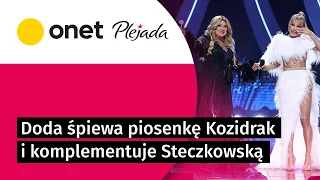 Doda śpiewa piosenkę Kozidrak i komplementuje Steczkowską. "Świetne to jest" | Plejada