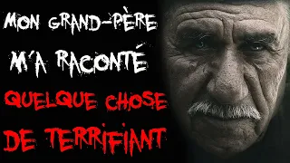 [CREEPYPASTA FR] Mon grand-père m'a raconté quelque chose de terrifiant !