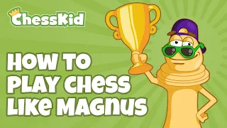 How to Play Chess Like Magnus! | ChessKid