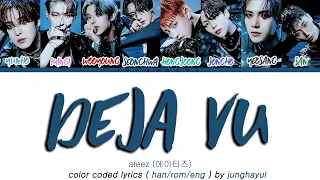 ATEEZ Deja Vu (에이티즈 Deja Vu 가사) (Color Coded Lyrics HAN/ROM/ENG)