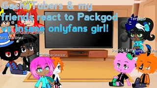 GachaTubers & my friends react to Packgod vs Insane onlyfans girl!
