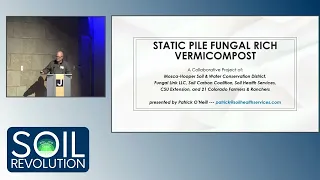 2023 Soil Revolution Conference: Building Soil Health with Fungal Rich Compost - Patrick O'Neill