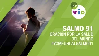 Salmo 91, Oración por la Salud del Mundo, contra la Pandemia y el Coronavirus  - Tele VID