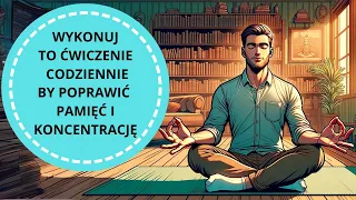 Lepsza koncentracja i pamięć w 15 minut (medytacja)