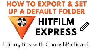Hitfilm Express | How To Export & Set Up Your Own Default Folder | Quick Editing Guides