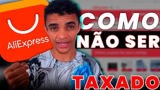 AS MELHORES DICAS PARA NÃO SER TAXADO NO ALIEXPRESS