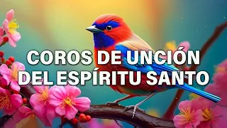 Coros De Unción Del Espíritu Santo - Coros Pentecostales - Mas De 55 Coros Avivamiento Pentecostal