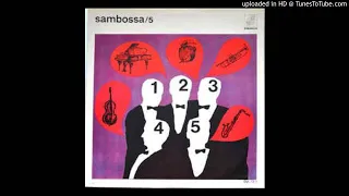 Sambossa 5 - Ela Vai, Ela Vem (1965) Killer Bossa Jazz