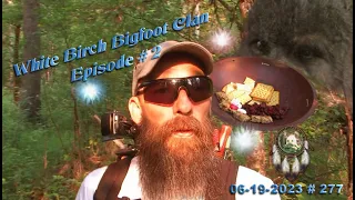 EPISODE #2, THE ORB AT THE GIFTING BOWL! THE WHITE BIRCH BIGFOOT CLAN. Read Below.