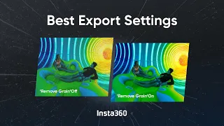 Insta360 - How to Choose the Best Export Settings