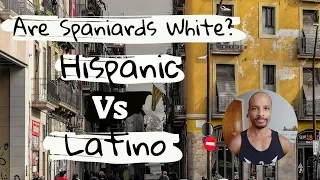 Are Spaniards white? Hispanic vs Latino