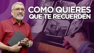 COMO QUIEREN QUE TE RECUERDEN - Sabiduria para la Vida- Salvador Gómez