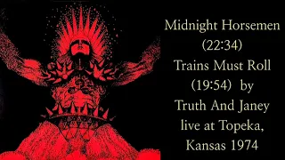 Midnight Horsemen, Trains Must Roll/Truth And Janey(live at Topeka)/1974/Cedar Rapids, Iowa, Usa