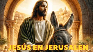 La entrada de Jesús a Jerusalén:  Un Evento Histórico de Profundo Significado