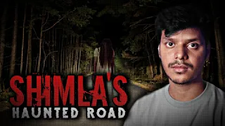 SHIMLA'S HAUNTED ROAD || Haunted Shimla's Experience