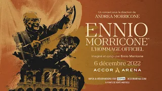 Ennio Morricone, l’hommage officiel - le 6 décembre 2022 à l’Accor Arena