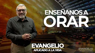 ENSEÑANOS A ORAR - Evangelio Aplicado (SAN LUCAS 11, 1-13) - Salvador Gomez