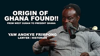 YAW ANOKYE FRIMPONG _ ORIGIN OF GHANA FOUND!!!
