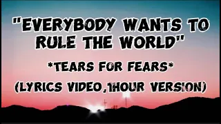 Tears For Fears - Everybody Wants to Rule the World (Nothing Last Forever)| Extended 1 hour [lyrics]