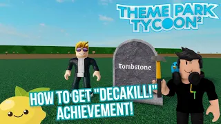 How to get the 'Decakill!" Achievement in Roblox Theme Park Tycoon 2!