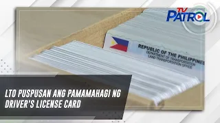 LTO puspusan ang pamamahagi ng driver's license card | TV Patrol