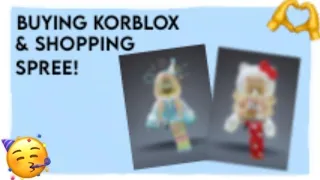 BUYING KORBLOX + SHOPPING SPREE!! 🥳✨ (link to tut on method is in the desc)