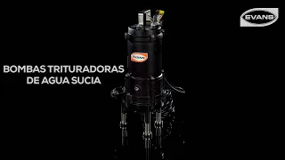 Bombas Trituradoras de Agua Sucia EVANS®