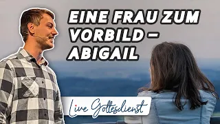 Eine Frau zum Vorbild – Abigail #LiveGottesdienst